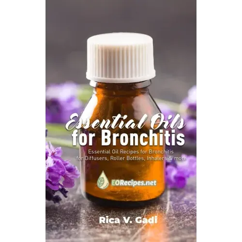 Essential Oils for Bronchitis: Essential Oil Recipes for Bronchitis for Diffusers, Roller Bottles, Inhalers & more