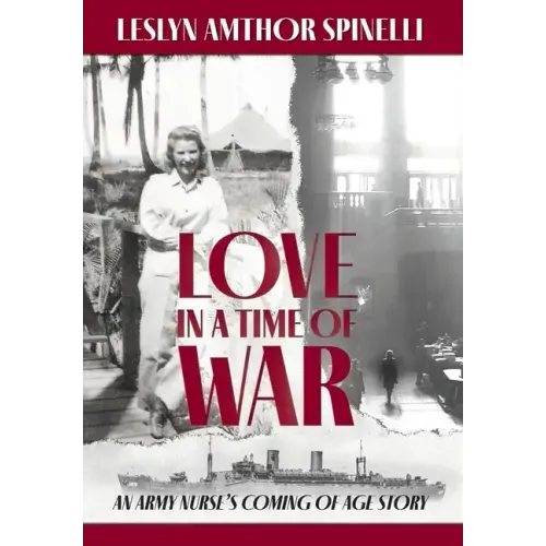 Love in a Time of War: An Army Nurse's Coming of Age Story