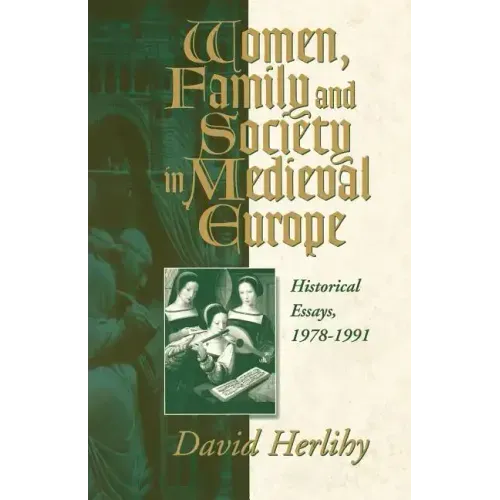 Women, Family and Society in Medieval Europe: Historical Essays, 1978-1991