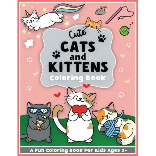 Cute Cats and Kittens Coloring and Workbook: Cute animals, baby animals, For Preschool Girls and Boys Toddlers and Kids Ages 3-5