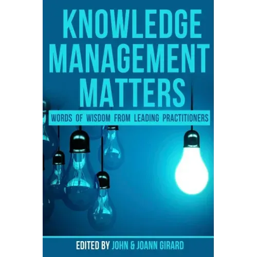 Knowledge Management Matters: Words of Wisdom from Leading Practitioners