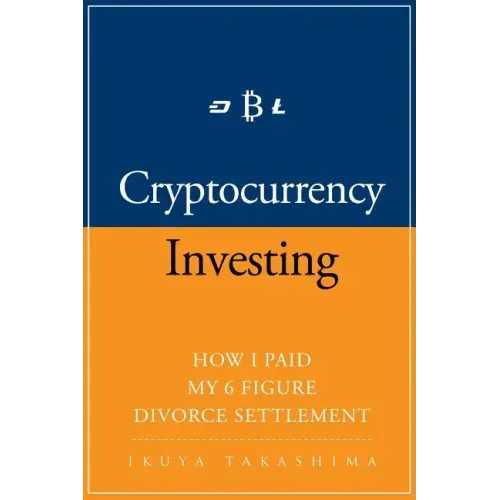 Cryptocurrency: How I Paid my 6 Figure Divorce Settlement by Cryptocurrency Investing, Cryptocurrency Trading