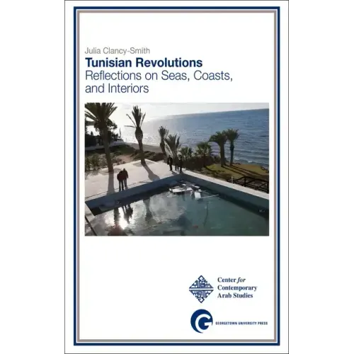Tunisian Revolutions: Reflections on Seas, Coasts, and Interiors