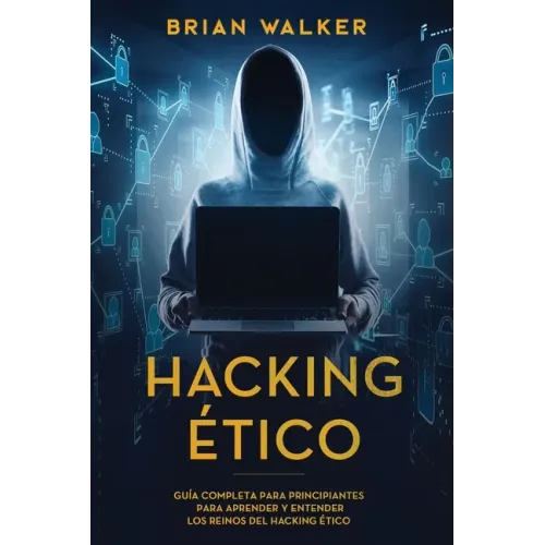 Hacking Ético: Guía completa para principiantes para aprender y entender los reinos del hacking ético (Libro En Español/Ethical Hacki