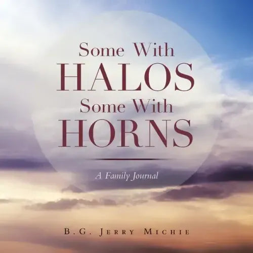 Some with Halos Some with Horns: A Family Journal