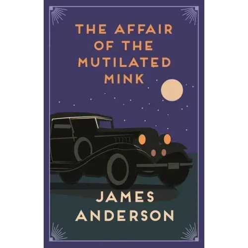The Affair of the Mutilated Mink: A Delightfully Quirky Murder Mystery in the Great Tradition of Agatha Christie