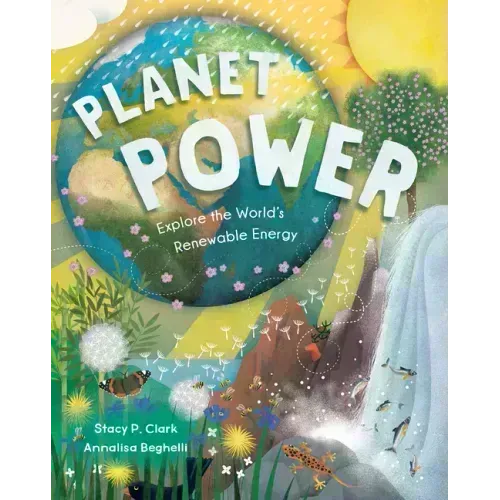 Planet Power: Explore the World's Renewable Energy