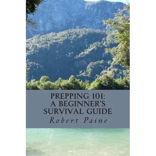 Prepping 101: A Beginner's Survival Guide