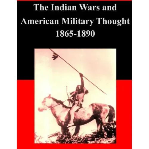 The Indian Wars and American Military Thought 1865-1890