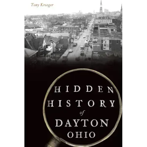 Hidden History of Dayton, Ohio