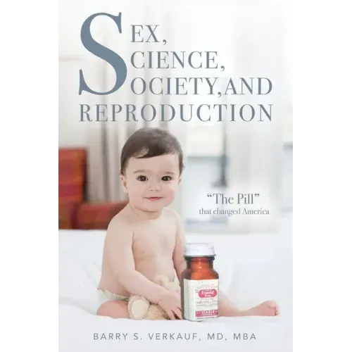 Sex, Science, Society, and Reproduction: "The Pill" that changed America