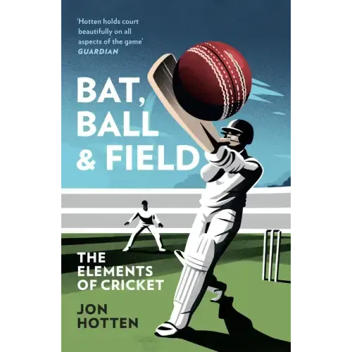 Bat, Ball and Field: The Elements of Cricket