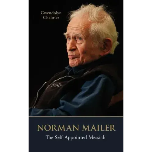 Norman Mailer: The Self-Appointed Messiah