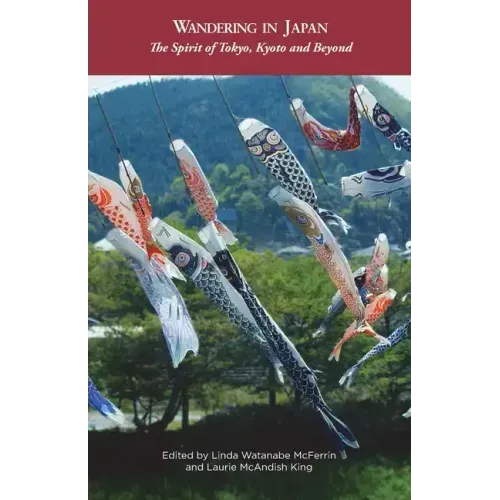 Wandering in Japan: The Spirit of Tokyo, Kyoto and Beyond