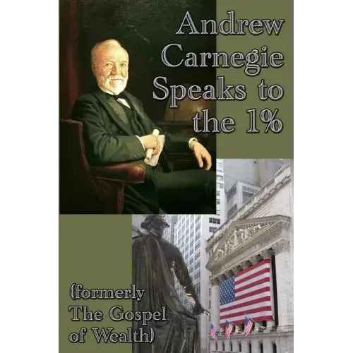 Andrew Carnegie Speaks to the 1%