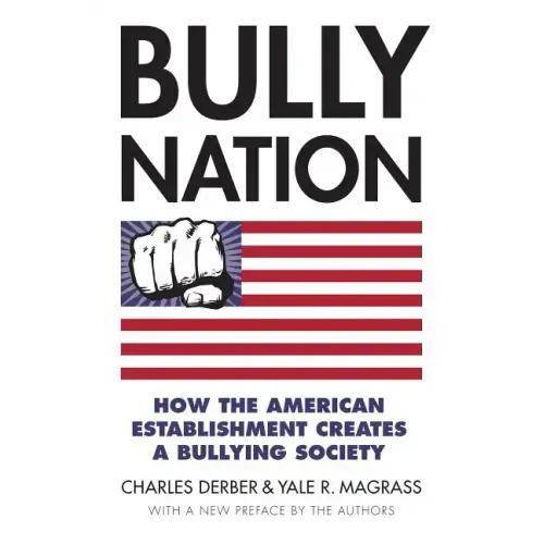 Bully Nation: How the American Establishment Creates a Bullying Society