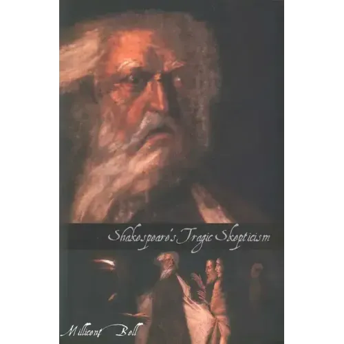 Shakespeare's Tragic Skepticism