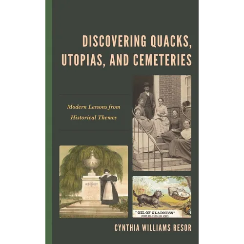 Discovering Quacks, Utopias, and Cemeteries: Modern Lessons from Historical Themes