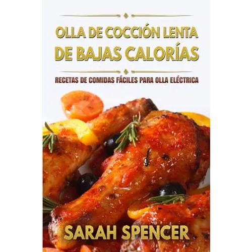 Olla de coccion lenta de Bajas Calorias: Recetas de Comidas fáciles para Olla Eléctrica