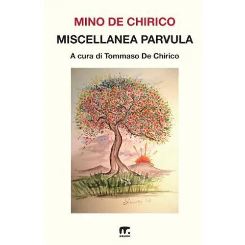 Miscellanea parvula: Scritti minori di Mino De Chirico
