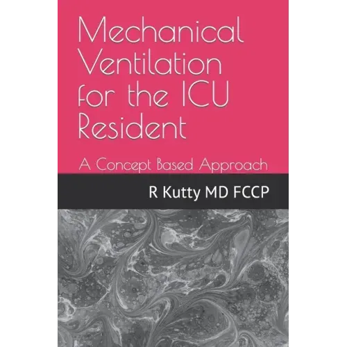 Mechanical Ventilation for the ICU Resident: A Concept Based Approach