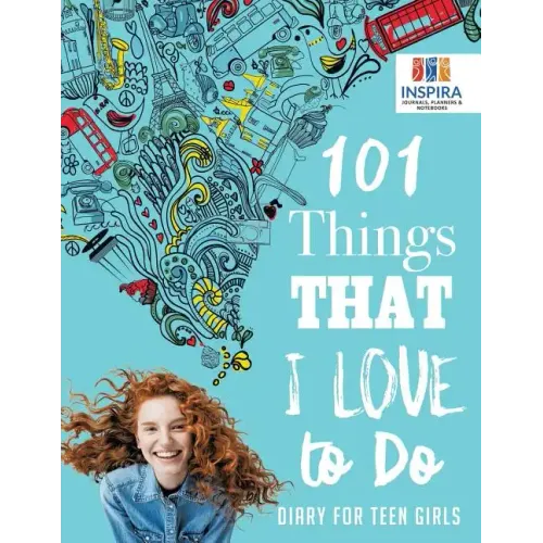 101 Things That I Love to Do Diary for Teen Girls