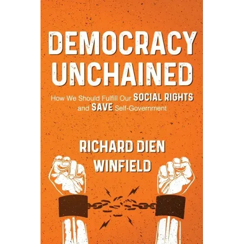 Democracy Unchained: How We Should Fulfill Our Social Rights and Save Self-Government