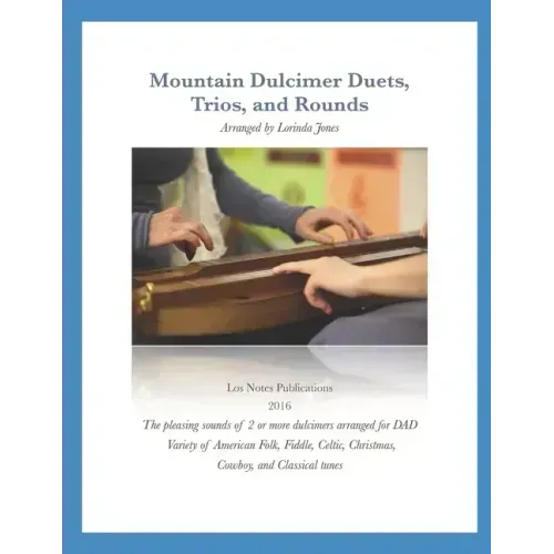 Mountain Dulcimer Duets, Trios, and Rounds: Arrangements in DAD Tuning