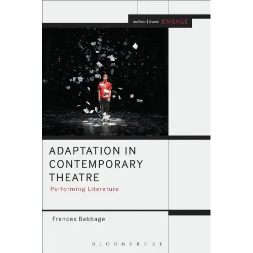 Adaptation in Contemporary Theatre: Performing Literature