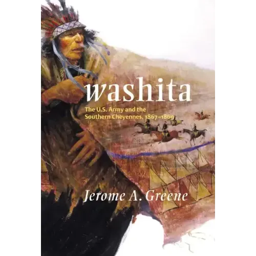 Washita: The U.S. Army and the Southern Cheyennes, 1867-1869