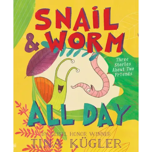 Snail and Worm All Day: Three Stories about Two Friends