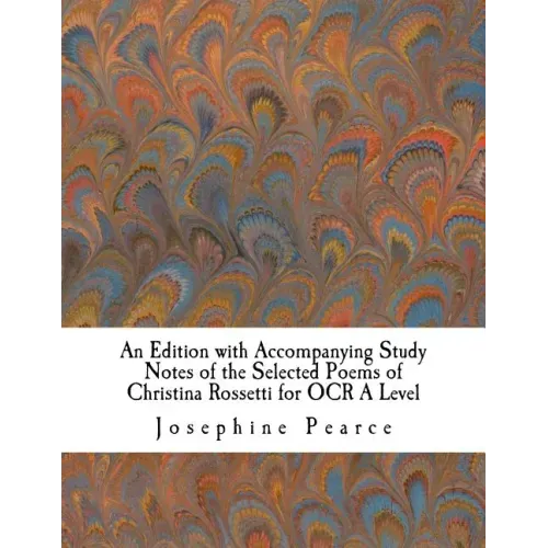 An Edition with Accompanying Study Notes of the Selected Poems of Christina Rossetti for OCR A Level