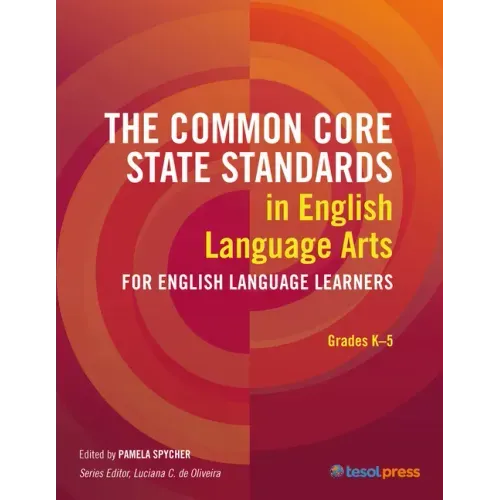 The Common Core State Standards in English Language Arts for English Language Learners: Grades K-5: