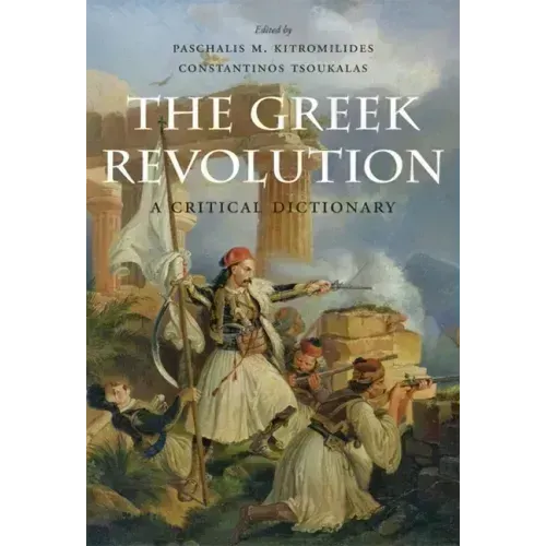 The Greek Revolution: A Critical Dictionary