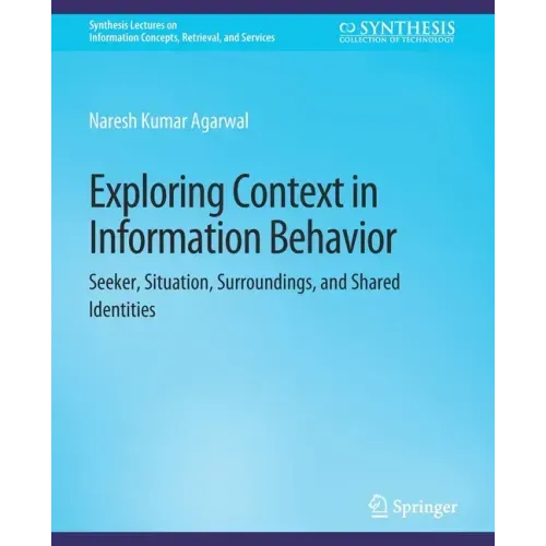 Exploring Context in Information Behavior: Seeker, Situation, Surroundings, and Shared Identities