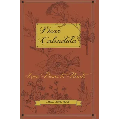 Dear Calendula: Love Poems to Plants
