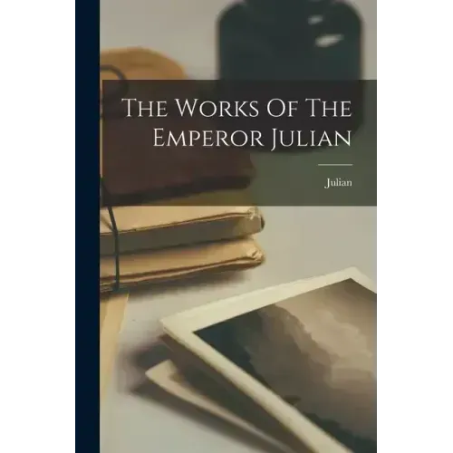 The Works Of The Emperor Julian