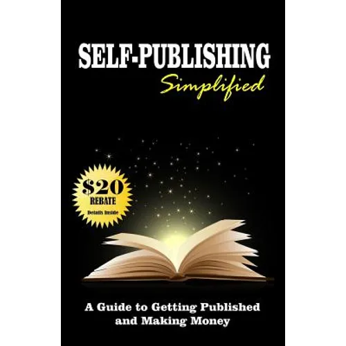 Self Publishing Simplified: Get Published Now and Make Money