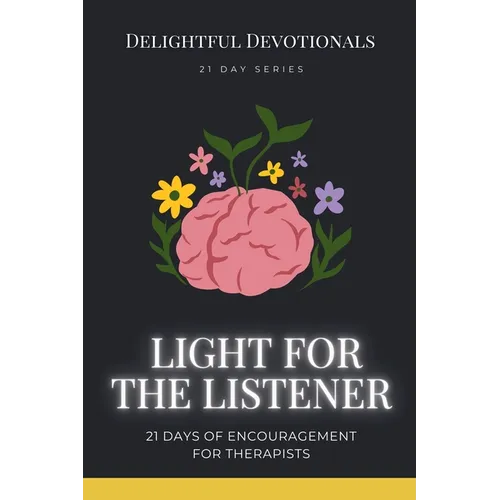 Light for the Listener: 21 Days of Encouragement for Therapists