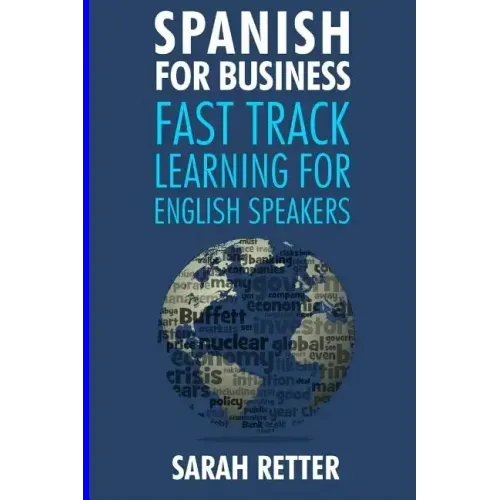 Spanish for Business: Fast Track Learning for English Speakers: The 100 most used English business words with 600 phrase examples.