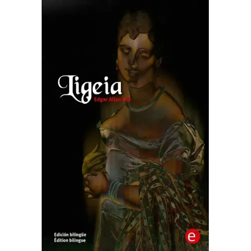Ligeia: Edición bilingüe/Édition bilingue