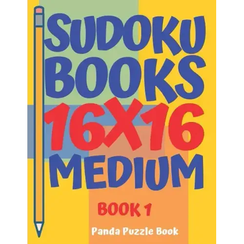 sudoku books 16 x 16 - Medium - Book 1: Sudoku Books For Adults - Brain Games For Adults - Logic Games For Adults