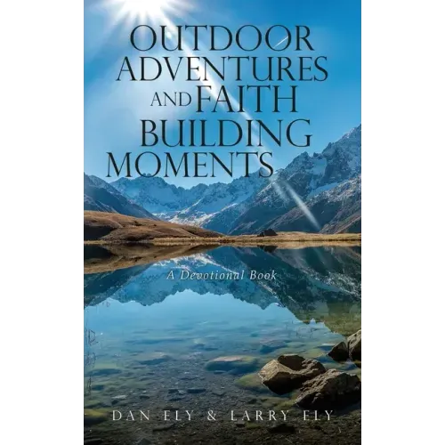 Outdoor Adventures and Faith Building Moments: A Devotional Book