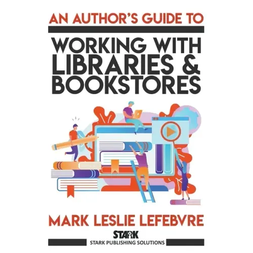 An Author's Guide to Working with Libraries and Bookstores