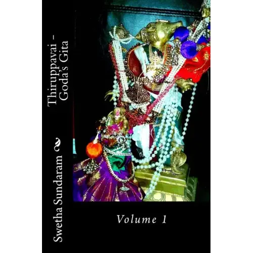Thiruppavai - Goda's Gita: Volume 1