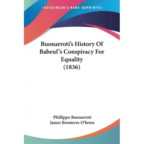 Buonarroti's History Of Babeuf's Conspiracy For Equality (1836)