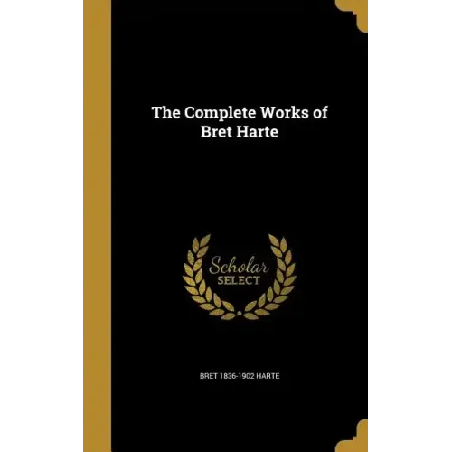 The Complete Works of Bret Harte