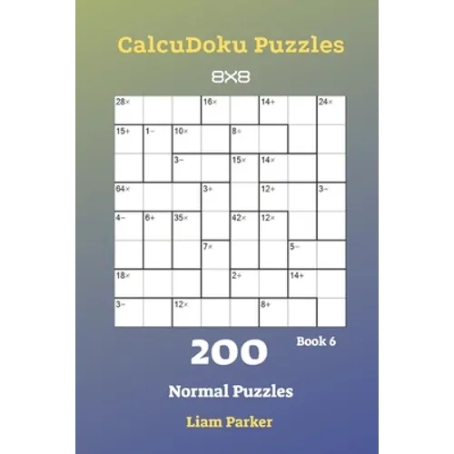 CalcuDoku Puzzles - 200 Normal Puzzles 8x8 Book 6