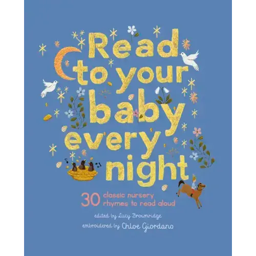 Read to Your Baby Every Night: 30 Classic Lullabies and Rhymes to Read Aloud