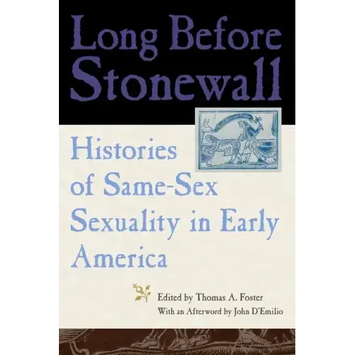 Long Before Stonewall: Histories of Same-Sex Sexuality in Early America